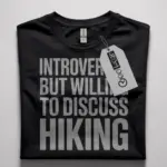 introverted but willing to discuss hiking shirt