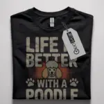 life is better with a poodle shirt