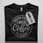 Witchy Hocus Pocus Coffee T-Shirt – Funny Caffeine Quote Tee