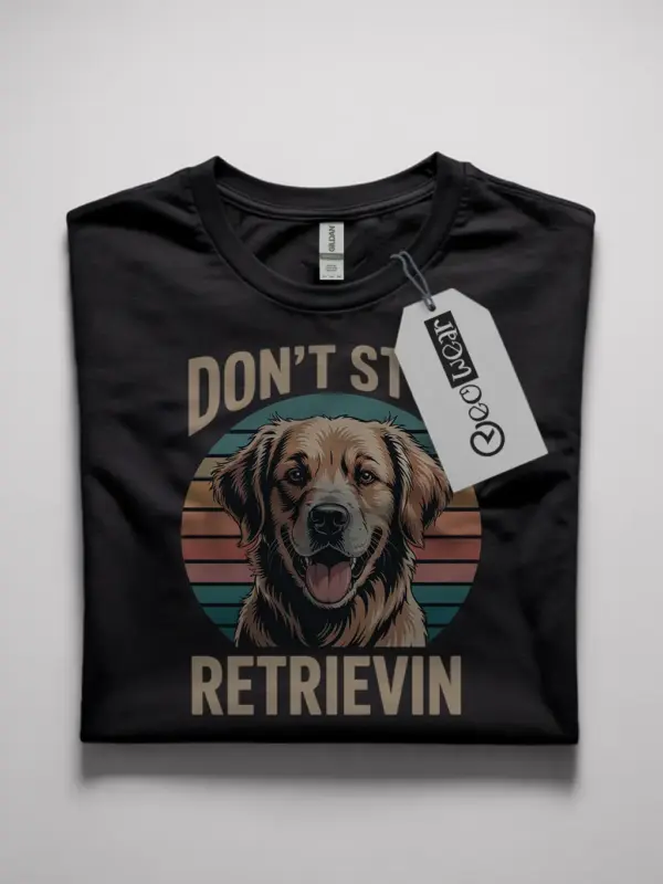 don't stop retrievin shirt