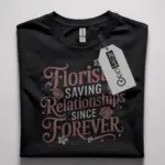 funny florist shirt gift