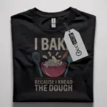 funny baking pun t-shirt for home bakers