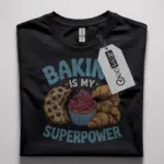 funny baking t-shirt for home bakers