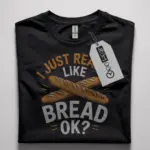 funny bread lover t-shirt