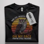 funny owl quote t-shirt for bird lovers