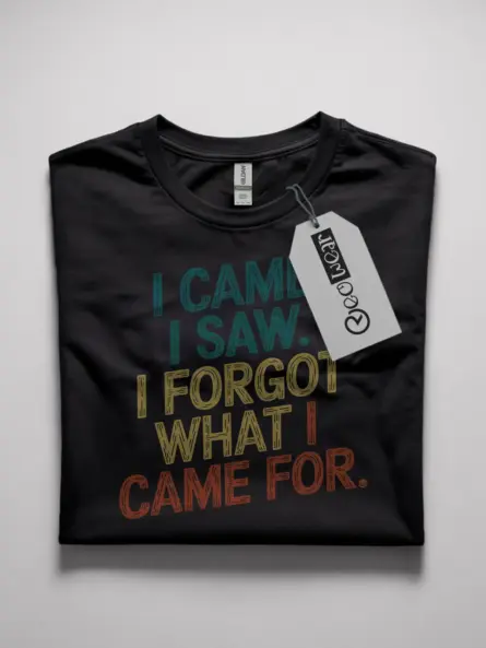 Funny Relatable T Shirt – I Came I Saw I Forgot Quote Meme Tee - Image 4