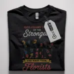 strong woman florist t-shirt