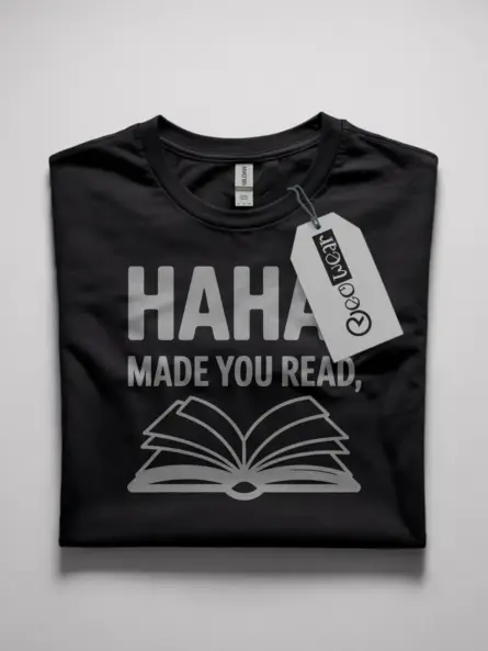 black haha made you read shirt front view funny teacher reading shirt