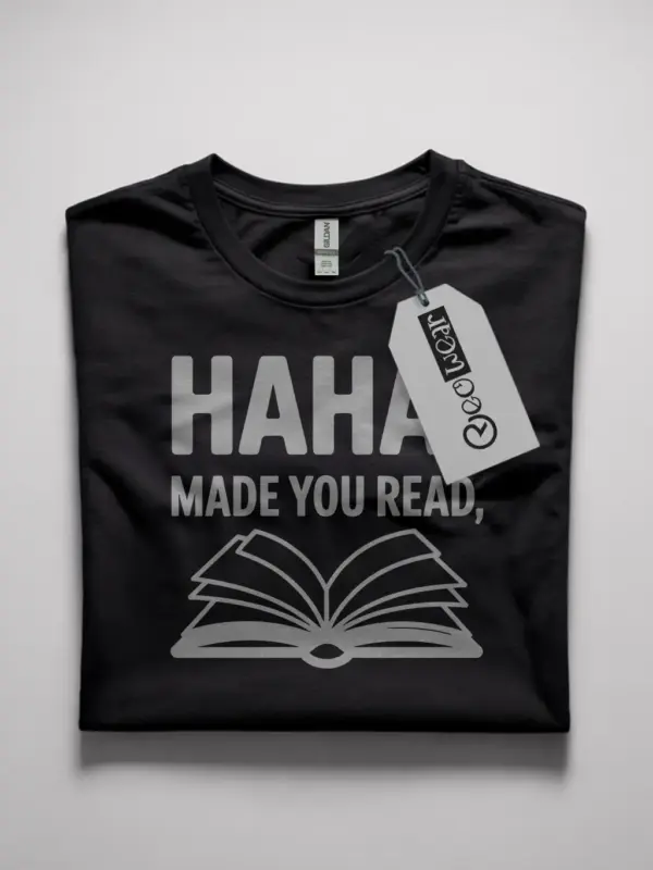 black haha made you read shirt front view funny teacher reading shirt