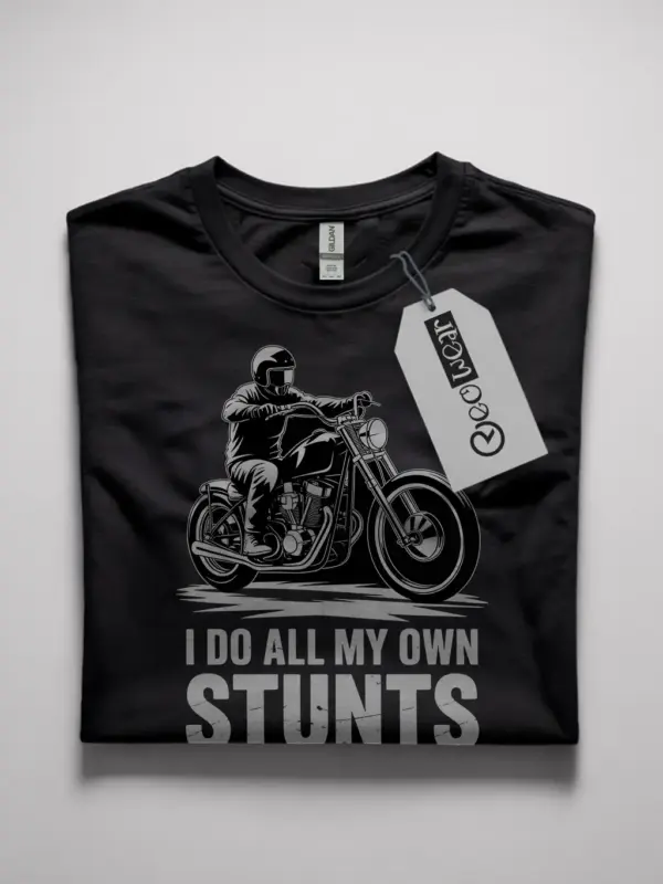 i do all my own stunts shirt
