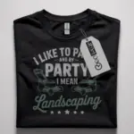 funny landscaping t-shirt