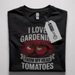 i love gardening from my head tomatoes t-shirt