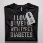 i love someone with type 1 diabetes shirt