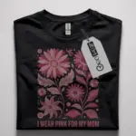 i wear pink for my mom t-shirt