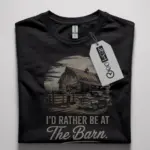 Black Shirt Front – I’d Rather Be at The Barn – barn life t-shirt