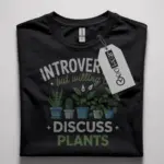 introverted but willing to discuss plants t-shirt
