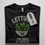 lettuce the taste of sadness t-shirt