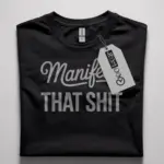 manifest that shit shirt