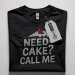 need cake call me t-shirt