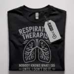 respiratory therapist nobody knows what I do shirt