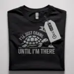 slow and steady shirt