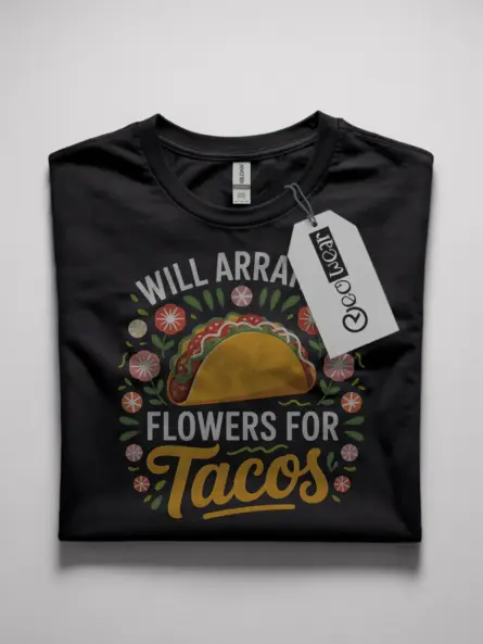 will arrange flowers for tacos t-shirt