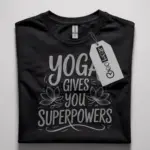yoga gives you superpowers t-shirt
