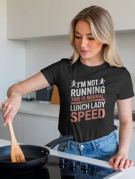Funny Lunch Lady T-Shirt – Normal Speed - Image 3