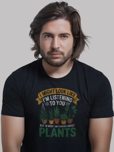 I Might Look Like I’m Listening To You But In My Head I’m Thinking About Plants T-Shirt - Image 2