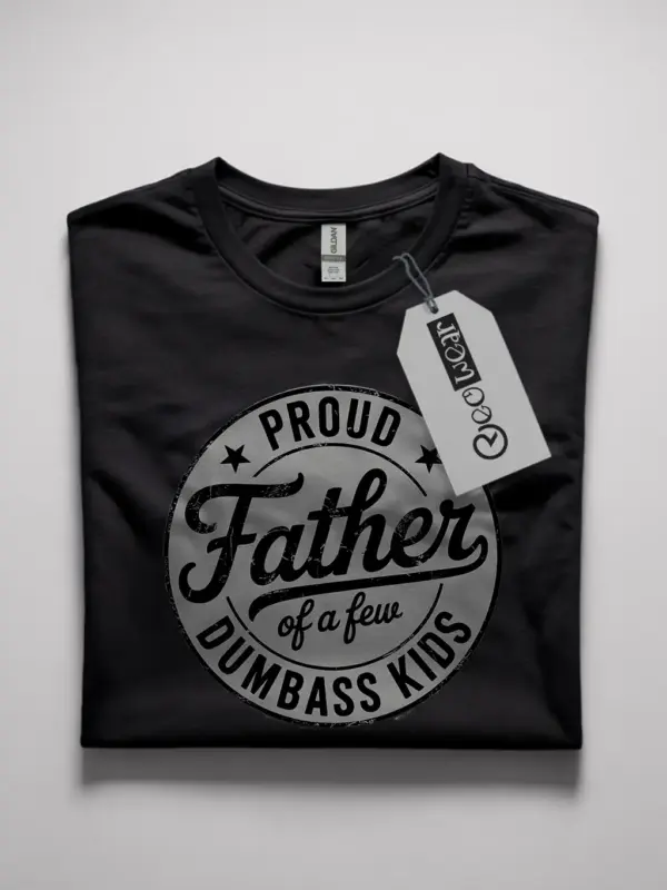 Black Front View Proud Father of Dumbass Kids Shirt – funny dad gift apparel