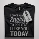 Front view black I Don't Have the Energy T-Shirt for introverts