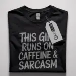 Black Shirt This Girl Runs on Caffeine & Sarcasm caffeine and sarcasm t-shirt for women front view