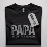 Papa If He Can't Fix It T-Shirt Gift