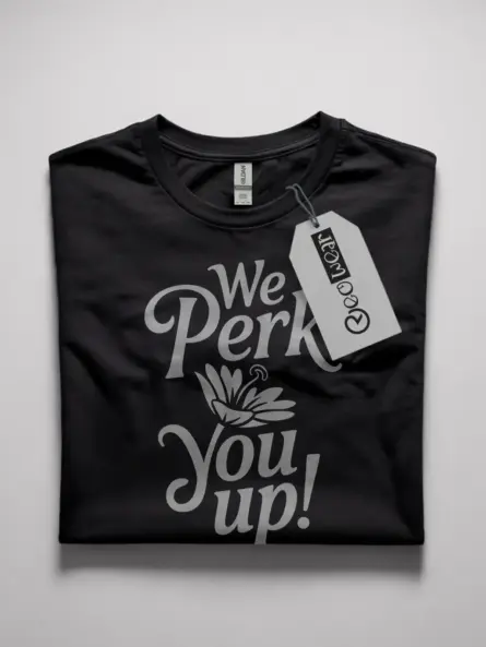 We PERK You Up!" perk up coffee t-shirt front view