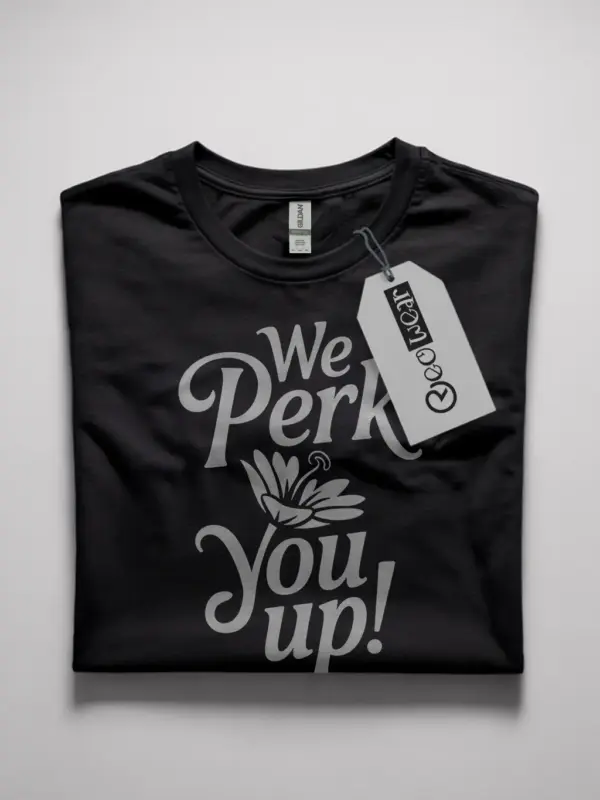 black front view psd perk up coffee t-shirt We PERK You Up!" perk up coffee t-shirt front view