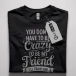 Funny Friendship Quote T-Shirt for Besties