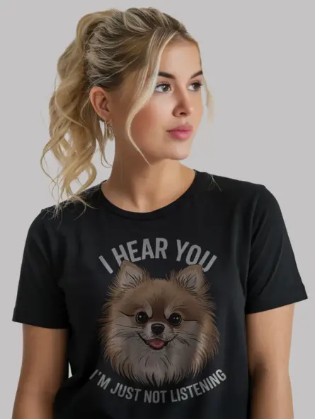 Funny Pomeranian Dog T-Shirt – I Hear You I'm Just Not Listening Tee - Image 3