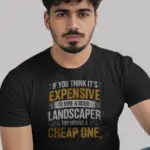 Black Front – If You Think It's Expensive Shirt – landscaper shirt front view