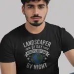 Black Landscaper by Day Shirt – Front View – landscaper dad shirt