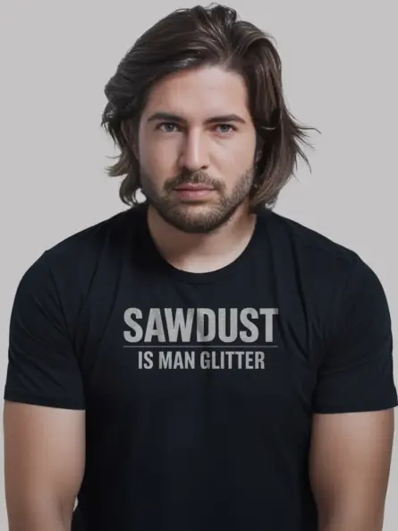 Sawdust Is Man Glitter T-Shirt – Funny Carpenter Gift Tee - Image 6