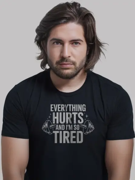 Everything Hurts and I'm So Tired Tired Gym Motivational T-Shirt - Image 2
