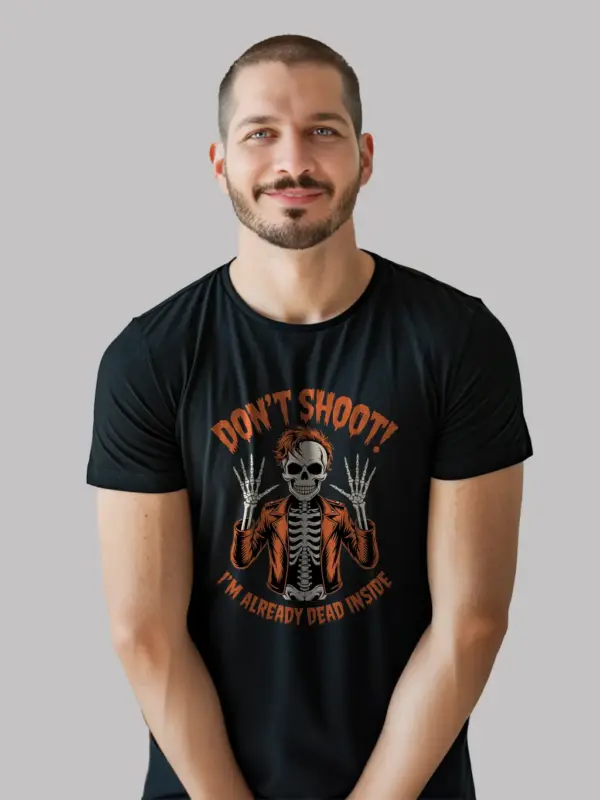 Black front view – Don’t Shoot Shirt – don't shoot I'm already dead inside t-shirt