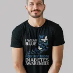 black i wear blue for my mom diabetes awareness mom shirt front view