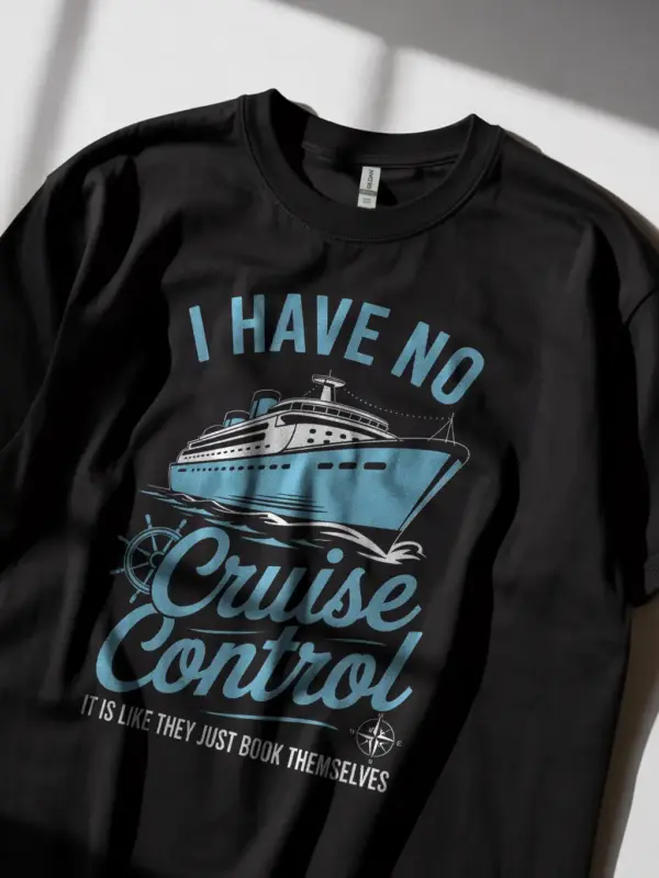 Black Shirt I Have No Cruise Control Funny Cruise Shirt for Travelers