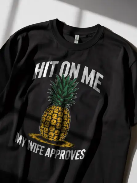 Black Shirt Hit On Me My Wife Approves Funny Pineapple Swinger Shirt
