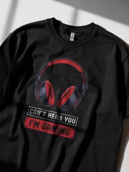Can’t Hear You I’m Gaming T-Shirt - Image 11