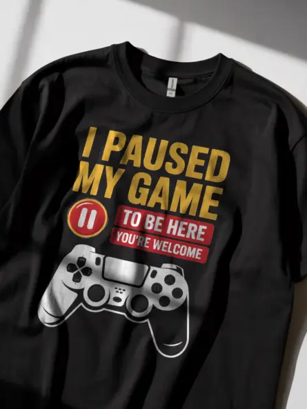 I Paused My Game T-Shirt for Gamers - Image 8