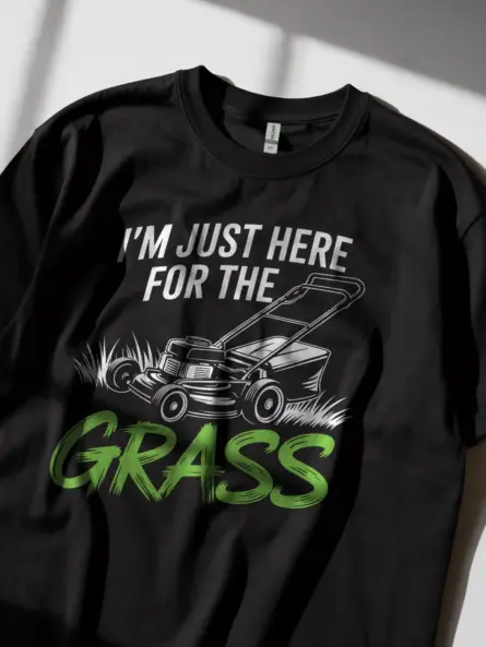I’m Just Here for the Grass T-Shirt – Bold Yard Humor - Image 3