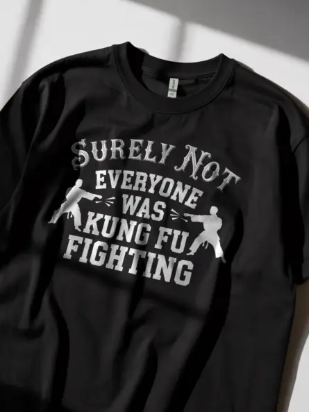 Surely Not Everyone Was Kung Fu Fighting T-Shirt – Retro Humor Tee - Image 2