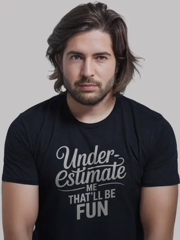 underestimate me that'll be fun shirt motivational clothing